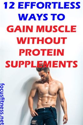 How to Gain Muscle Without Protein Powder: Unconventional Paths to Strength